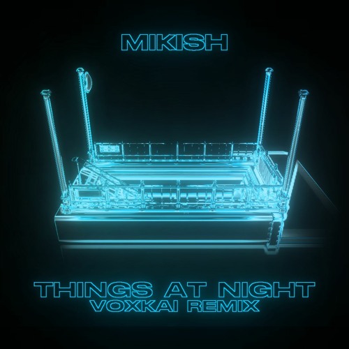 mikish - things at night (remix)